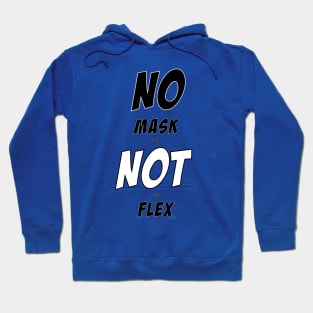 NO MASK is NOT a FLEX Hoodie